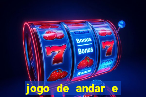 jogo de andar e ganhar dinheiro